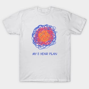 My 5 Year Plan T-Shirt